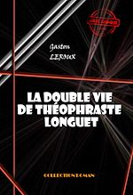 Télécharger le livre :  La double vie de Théophraste Longuet [édition intégrale revue et mise à jour]