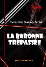 Télécharger le livre :  La baronne trépassée [édition intégrale revue et mise à jour]