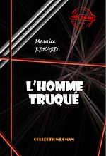 Télécharger le livre :  L'homme truqué [édition intégrale revue et mise à jour]