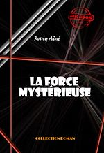 Télécharger le livre :  La force mystérieuse [édition intégrale revue et mise à jour]