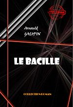Télécharger le livre :  Le bacille [édition intégrale revue et mise à jour]