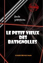Télécharger le livre :  Le petit vieux des Batignolles [édition intégrale revue et mise à jour]