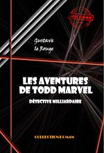 Télécharger le livre :  Les aventures de Todd Marvel, détective milliardaire (20 épisodes) [édition intégrale revue et mise à jour]