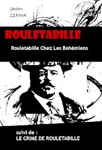 Télécharger le livre :  Rouletabille Chez Les Bohémiens & Le Crime De Rouletabille [édition intégrale revue et mise à jour]