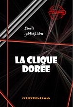 Télécharger le livre :  La clique dorée [édition intégrale revue et mise à jour]