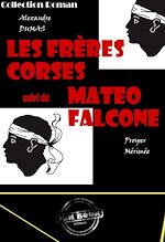 Télécharger le livre :  Les frères corses – suivi de Matéo Falcone (avec Illustrations) [édition intégrale revue et mise à jour]