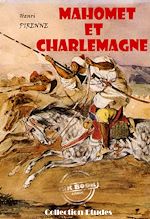 Télécharger le livre :  Mahomet et Charlemagne (avec 3 cartes hors texte en fin d'ouvrage) [édition intégrale revue et mise à jour]