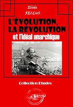 Télécharger le livre :  L'évolution, la révolution et l'idéal anarchique [édition intégrale revue et mise à jour]