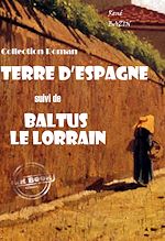 Télécharger le livre :  Terre d'Espagne (suivi de Baltus le Lorrain) [édition intégrale revue et mise à jour]