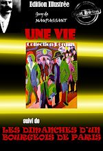Télécharger le livre :  Une vie (suivi de Les Dimanches d'un bourgeois de Paris) - édition intégrale & entièrement illustrée par Auguste Leroux