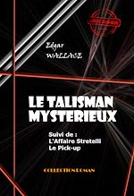 Download this eBook Le Talisman mystérieux - L'Affaire Stretelli - Le Pick-up [édition intégrale revue et mise à jour]