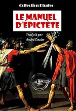 Télécharger le livre :  Le manuel d'Epictète, Traduit en français d'après M. Dacier [édition intégrale revue et mise à jour]