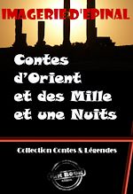Télécharger le livre :  Contes d'Orient et des Mille et une Nuits (entièrement illustrés, Images d'Epinal) [édition intégrale revue et mise à jour]