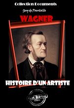 Télécharger le livre :  Wagner - Histoire d'un artiste [édition intégrale revue et mise à jour]