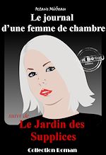 Télécharger le livre :  « Le journal d'une femme de chambre » suivi de « Le jardin des supplices » [édition intégrale revue et mise à jour]