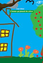 Télécharger le livre :  L'homme qui plantait des arbres [édition intégrale revue et mise à jour]
