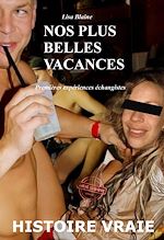 Télécharger le livre :  Nos plus belles vacances : premières expériences échangistes [Histoire vraie et non censurée]