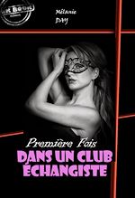 Télécharger le livre :  Première fois dans un club échangiste [Histoire vraie et non censurée]
