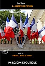 Télécharger le livre :  La liberté de penser par Paul Janet (suivi de Liberté de penser par Voltaire) [édition intégrale revue et mise à jour]