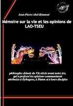 Télécharger le livre :  Mémoire sur la vie et les opinions de Lao-Tseu : philosophe chinois du VIe siècle avant notre ère, qui a professé les opinions communément attribuées à Pythagore, à Platon et à leurs disciples....