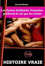 Télécharger le livre :  Les Jeunes étudiantes françaises préfèrent le cul que les études [Histoire vraie et non censurée]