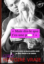 Télécharger le livre :  « Mais dis-le que t'es une p... ! » Un cocu mate sa jeune petite amie se faire baiser à la chaîne [d'après une Histoire Vraie]