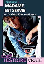 Télécharger le livre :  Madame est servie : ou le récit d'un mari cocu [d'après une Histoire vraie]
