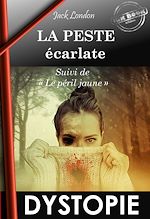 Télécharger le livre :  La Peste écarlate, suivi de Le Péril Jaune. – Dysopie & SF [Nouv. éd. entièrement revue et corrigée].