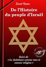 Télécharger le livre :  De l'Histoire du Peuple d'Israël (suivi de Le Judaïsme comme race et comme religion) [édition intégrale revue et mise à jour]
