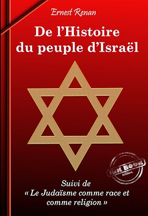 Téléchargez le livre :  De l'Histoire du Peuple d'Israël (suivi de Le Judaïsme comme race et comme religion) [édition intégrale revue et mise à jour]