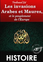 Télécharger le livre :  Les invasions arabes et maures, et le peuplement de l'Europe – Texte complet et annoté, Extrait de « Les invasions barbares » [Nouv. éd. entièrement revue et corrigée].