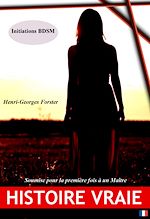 Télécharger le livre :  Initiations BDSM : soumise pour la première fois à un Maître [Histoire vraie et non censurée]