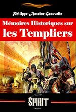 Télécharger le livre :  Mémoires Historiques sur les Templiers, suivis du Procès des templiers (avec préface, annexes et dossier sur l'œuvre) [édition intégrale revue et mise à jour]