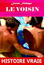 Télécharger le livre :  Le voisin n'en perd pas une miette. [Histoire vraie et non censurée].