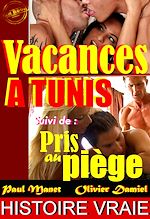 Télécharger le livre :  Vacances à Tunis. Suivi de : Pris au piège [Histoires Vraies, Versions complètes et non censurées]