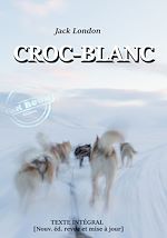 Télécharger le livre :  Croc-Blanc — Texte complet et annoté [Nouv. éd. entièrement revue et corrigée].