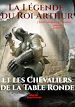 Télécharger le livre :  La Légende du Roi Arthur et les Chevaliers de la Table Ronde. [Texte intégral, 8 romans : nouv. éd. entièrement revue et corrigée].