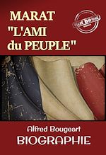 Télécharger le livre :  Marat : L'Ami du Peuple – Biographie complète et annotée en 2vol. par Alfred Bougeart. Avec annexe et préface. [nouv. éd. entièrement revue et corrigée].