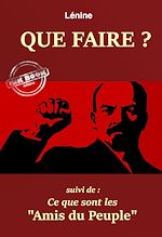 Télécharger le livre :  Que faire ? – suivi de : Ce que sont « les amis du Peuple ». [Nouv. éd. entièrement revue et corrigée].