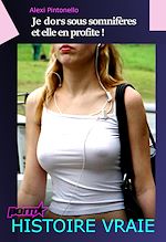 Télécharger le livre :  Je dors sous somnifères et elle en profite ! [Histoire Vraie et non censurée]