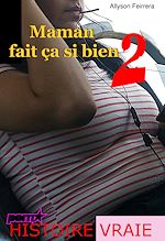 Télécharger le livre :  Maman fait ça si bien 2 [Histoire Vraie et non censurée]