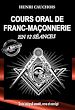 Télécharger le livre :  Cours oral de Franc-maçonnerie en 12 séances [Texte intégral annoté, revu et corrigé]
