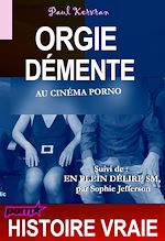 Télécharger le livre :  Orgie démente au cinéma porno suivi de «?en plein délire SM?» [Histoire vraie]