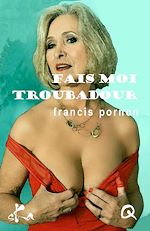 Télécharger le livre :  Fais moi troubadour