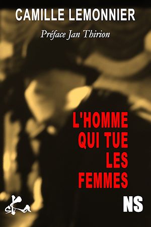 Téléchargez le livre :  L'homme qui tue les femmes
