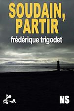 Télécharger le livre :  Soudain, partir