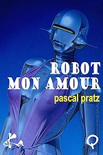 Télécharger le livre :  Robot, mon amour