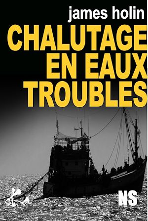 Téléchargez le livre :  Chalutage en eaux troubles
