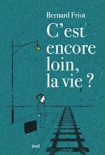Download this eBook C'est encore loin, la vie ?