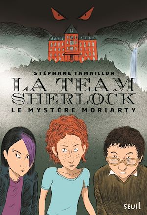 Téléchargez le livre :  La Team Sherlock - tome 1 Le mystère Moriarty